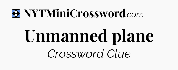 Solution: Unmanned plane - NYT Mini Crossword