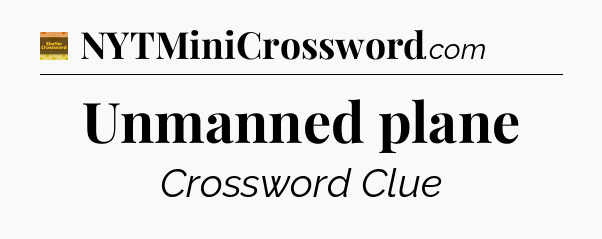 Unmanned plane - Eugene Sheffer Crossword