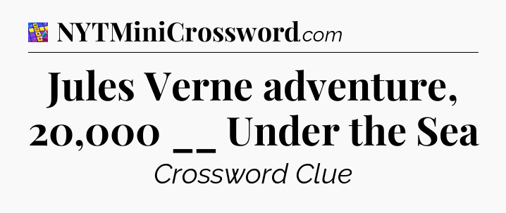Jules Verne adventure, 20,000 __ Under the Sea Codycross
