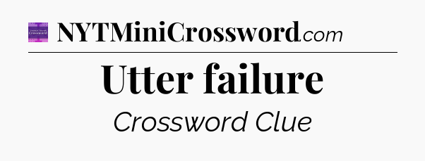 Utter failure - Thomas Joseph Crossword