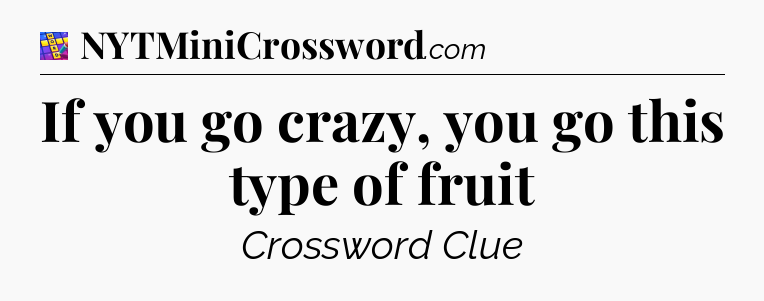 If you go crazy, you go this type of fruit Codycross