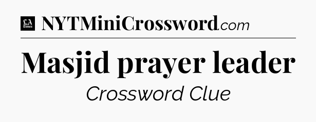 Masjid prayer leader - LA Times Crossword