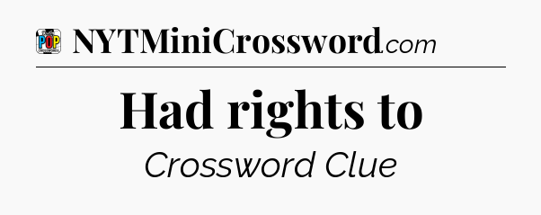 Had rights to Crossword Clue