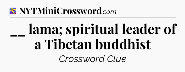 __ lama; spiritual leader of a Tibetan buddhist Codycross