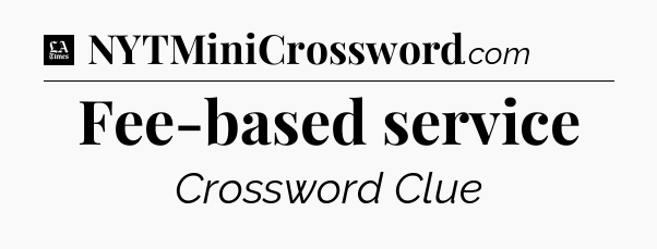 Fee-based service - LA Times Crossword