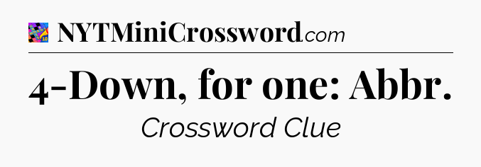 4-Down, for one: Abbr Crossword Clue