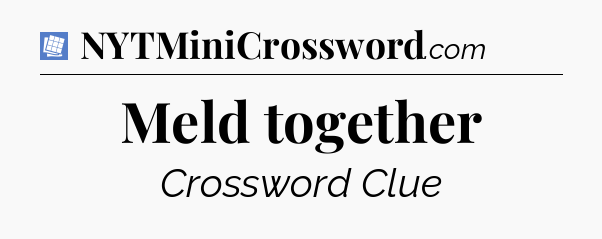 Meld together Puzzle Page Crossword Clue