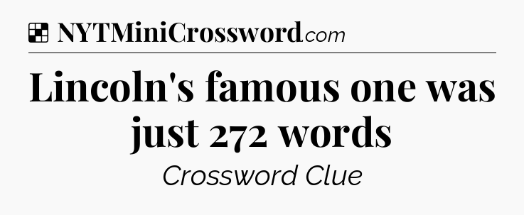 Solution: Lincoln's famous one was just 272 words - NYT Crossword