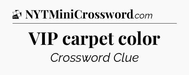 VIP carpet color - Daily Themed Classic Crossword
