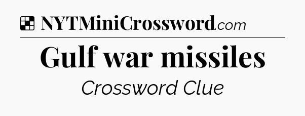 Solution: Gulf war missiles - NYT Crossword