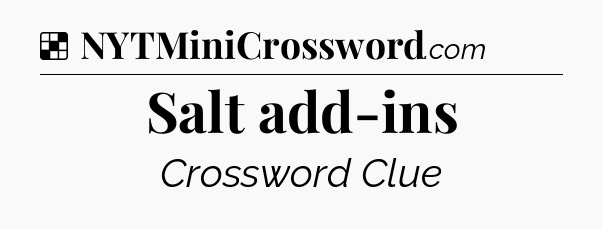 Solution: Salt add-ins - NYT Crossword