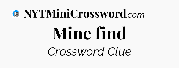 Mine find Crossword Clue