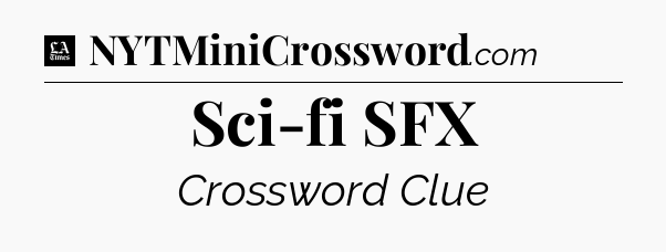 Sci-fi SFX - LA Times Crossword