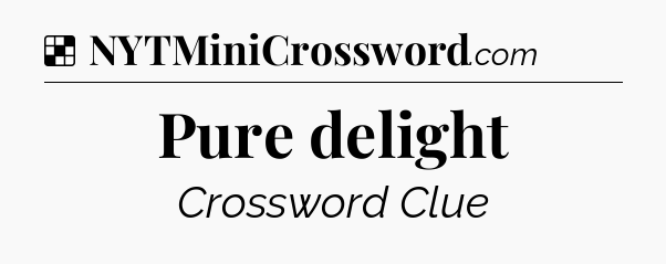 Solution: Pure delight - NYT Crossword