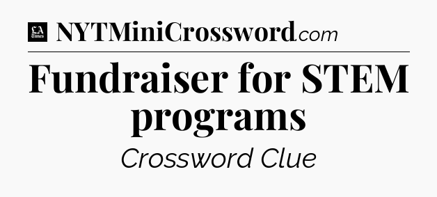 Fundraiser for STEM programs - LA Times Crossword