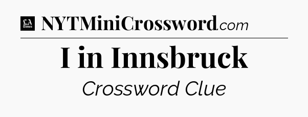 I in Innsbruck - LA Times Crossword