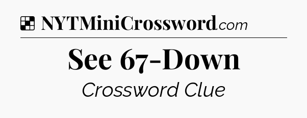 Solution: See 67-Down - NYT Crossword