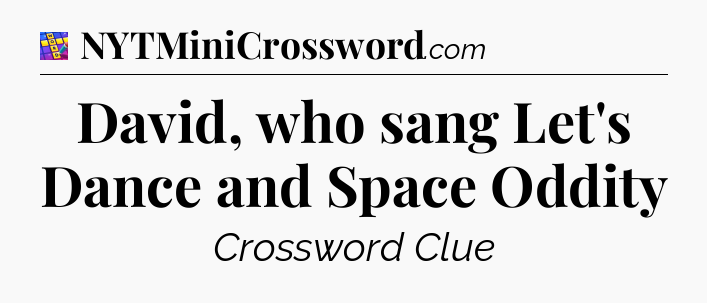 David, who sang Let's Dance and Space Oddity Codycross