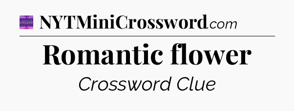 Romantic flower - Thomas Joseph Crossword