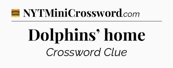 Dolphins’ home - Eugene Sheffer Crossword