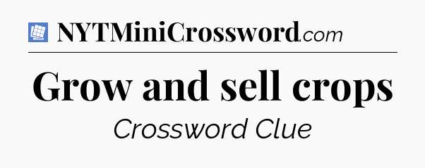Grow and sell crops Puzzle Page Crossword Clue