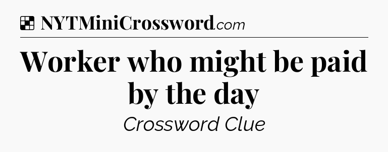 Solution: Worker who might be paid by the day - NYT Crossword
