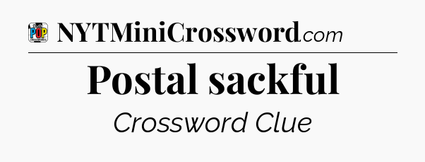 Postal sackful Crossword Clue