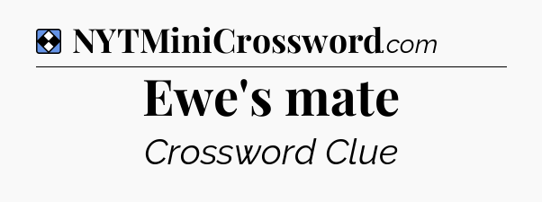 Solution: Ewe's mate - NYT Mini Crossword