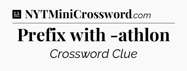 Prefix with -athlon - LA Times Crossword
