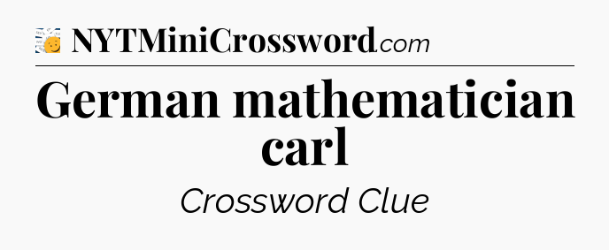 German mathematician carl - 7 Little Words