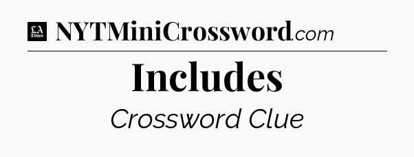 Includes - LA Times Crossword