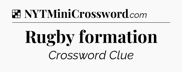 Solution: Rugby formation - NYT Crossword