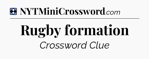 Solution: Rugby formation - NYT Mini Crossword