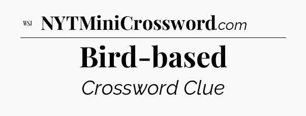 Bird-based - WSJ Crossword