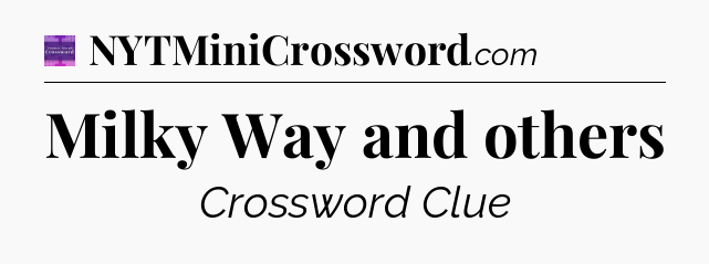 Milky Way and others - Thomas Joseph Crossword