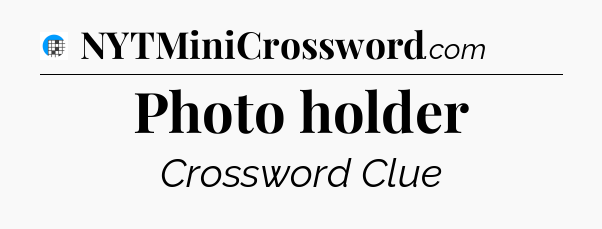 Photo holder Crossword Clue