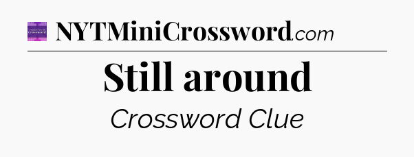 Still around - Thomas Joseph Crossword