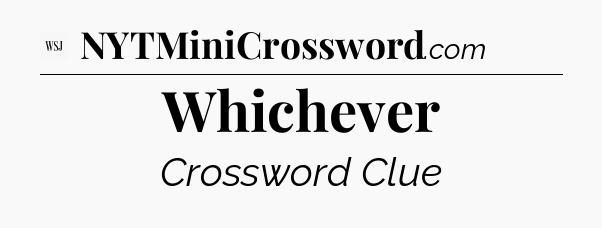 Whichever - WSJ Crossword