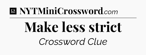Make less strict - LA Times Crossword
