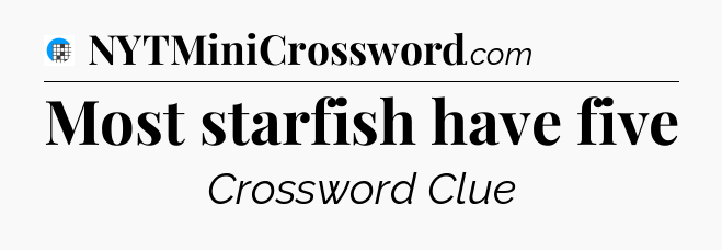 Most starfish have five Crossword Clue