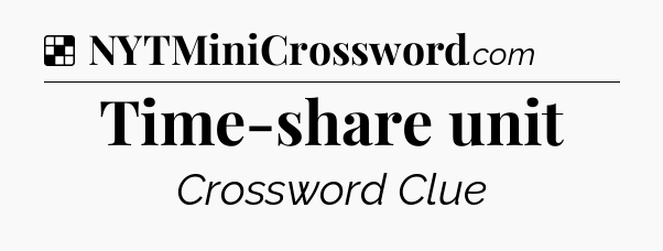 Solution: Time-share unit - NYT Crossword