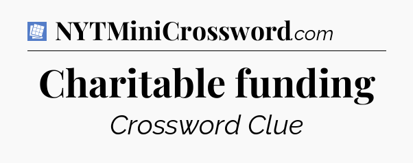 Charitable funding Puzzle Page Crossword Clue