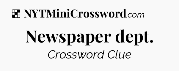Solution: Newspaper dept - NYT Crossword