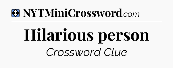 Solution: Hilarious person - NYT Mini Crossword