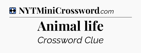 Solution: Animal life - NYT Mini Crossword