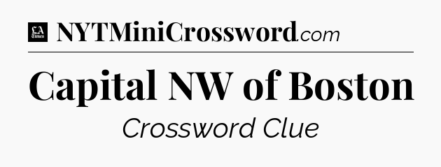 Capital NW of Boston - LA Times Crossword