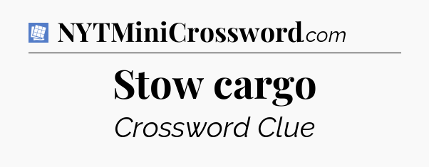 Stow cargo Puzzle Page Crossword Clue