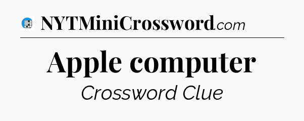 Apple computer Crossword Clue