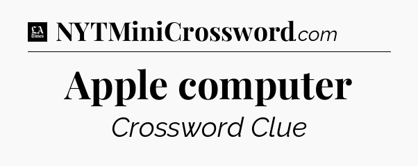 Apple computer - LA Times Crossword
