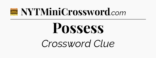 Possess - Eugene Sheffer Crossword